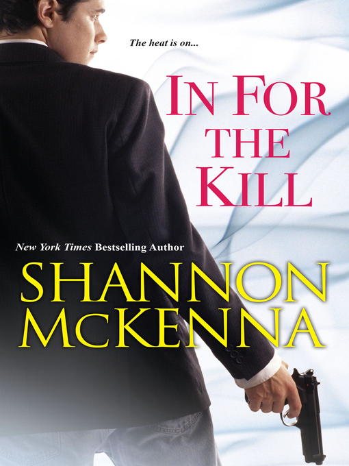 Title details for In For the Kill by Shannon McKenna - Available